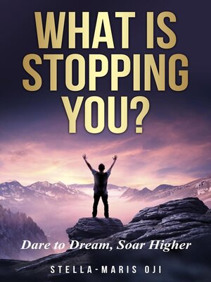 cover image of What is Stopping You? Dare to Dream, Soar Higher